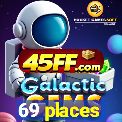 69 places